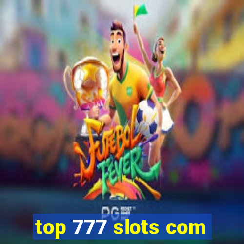 top 777 slots com